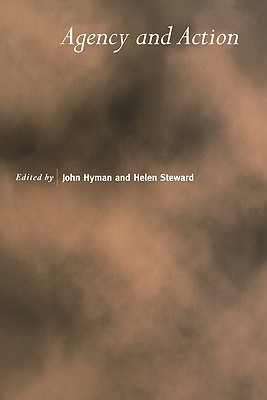 Agency and Action (Royal Institute of Philosophy Supplements, Series Number 55)