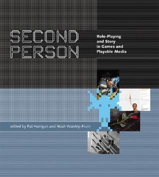 Second Person: Role-Playing and Story in Games and Playable Media (Hardcover)