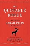The Quotable Rogue: The Ideals of Sarah Palin in Her Own Words