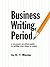 Business Writing, Period.