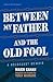 Between My Father and the O...