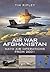 Air War Afghanistan: NATO Air Operations from 2001