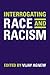Interrogating Race and Racism