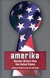 Amerika: Russian Writers View the United States (Russian Literature) Amerika: Russian Writers View the United States (Russian Literature)