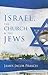 Israel, the Church and the Jews by James Jacob Prasch