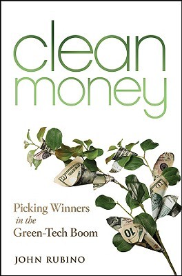 Clean Money: Picking Winners in the Green Tech Boom (Hardcover)