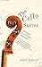 The Cello Suites by Eric Siblin