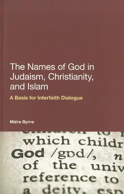 The Names of God in Judaism, Christianity and Islam: A Basis for Interfaith Dialogue (Paperback)