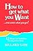 How To Get What You Want by Willard Tate