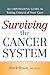 Surviving the Cancer System: An Empowering Guide to Taking Control of Your Care