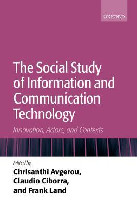 The Social Study of Information and Communication Technology: Innovation, Actors, and Contexts (Hardcover)