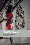 Origins of the French Welfare State: The Struggle for Social Reform in France, 1914–1947 (New Studies in European History)
