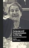 Language and Communication in Old Age: Multidisciplinary Perspectives (Issues in Aging)