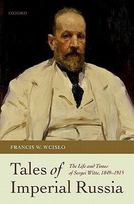 Tales of Imperial Russia: The Life and Times of Sergei Witte, 1849-1915 (Hardcover)
