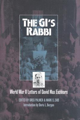The GI's Rabbi: World War 2 Letters Of David Max Eichhorn (Modern War Studies)