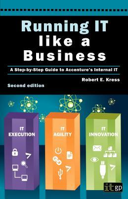 Running IT Like a Business: Accenture's Step-By-Step Guide (Paperback)