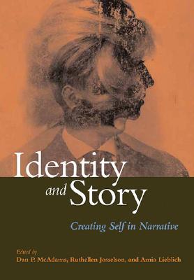 Identity And Story: Creating Self in Narrative (The Narrative Study of Lives)
