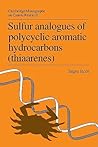 Sulfur Analogues of Polycyclic Aromatic Hydrocarbons (Thiaarenes): Environmental Occurrence, Chemical and Biological Properties (Cambridge Monographs on Cancer Research)