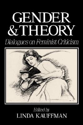 Gender and Theory: Dialogues on Feminist Criticism (Paperback)