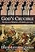 God's Crucible by David Levering Lewis