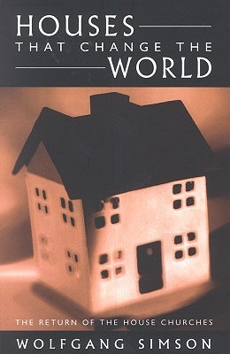 Houses That Change the World: The Return of the House Churches (Paperback)