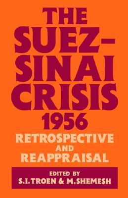 The Suez-Sinai Crisis: A Retrospective and Reappraisal (Paperback)