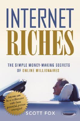 Internet Riches: The Simple Money-making Secrets of Online Millionaires (Hardcover)