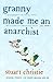 Granny Made Me an Anarchist
