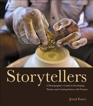 Storytellers: A Photographer's Guide to Developing Themes and Creating Stories with Pictures (Paperback)
