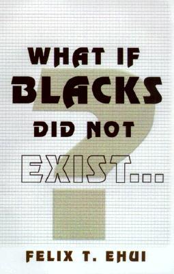 What if Blacks Did Not Exist? (Paperback)