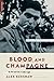 Blood and Champagne: The Li...