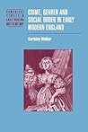 Crime, Gender and Social Order in Early Modern England (Cambridge Studies in Early Modern British History) Crime, Gender and Social Order in Early Modern England (Cambridge Studies in Early Modern British History)