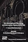 Information Optics: 5th International Workshop on Information Optics; WIO'06, Toledo, Spain, 5-7 June 2006 (AIP Conference Proceedings, 860) Information Optics: 5th International Workshop on Information Optics; WIO'06, Toledo, Spain, 5-7 June 2006 (AIP Conference Proceedings, 860)
