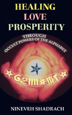 Love Healing Prosperity Through Occult Powers of the Alphabet (Paperback)