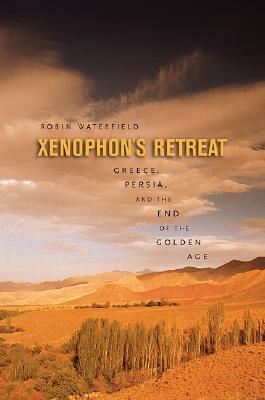 Xenophon's Retreat: Greece, Persia, and the End of the Golden Age (Hardcover)