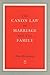 The Canon Law of Marriage & the Family