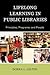 Lifelong Learning in Public Libraries: Principles, Programs, and People