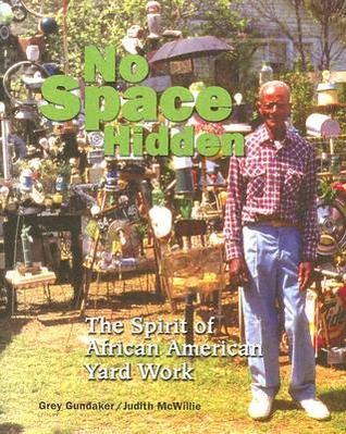 No Space Hidden: The Spirit of African American Yard Work (Paperback)