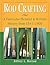 Rod Crafting: A Full-Color Pictorial & Written History from 1843-1960