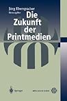 Die Zukunft der Printmedien (German Edition)