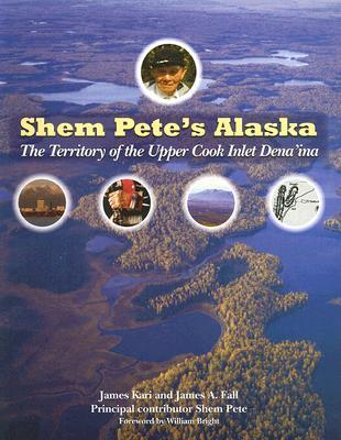 Shem Pete's Alaska 2016: The Territory of the Upper Cook Inlet Dena'Ina (Paperback)