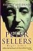 The Life and Death of Peter Sellers by Roger Lewis