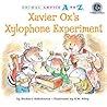 Xavier Ox's Xylophone Experiment by Barbara deRubertis