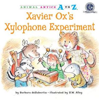 Xavier Ox's Xylophone Experiment (Animal Antics A to Z)