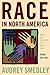 Race in North America by Audrey Smedley