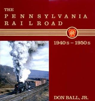 The Pennsylvania Railroad: 1940s-1950s (Hardcover)