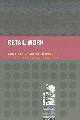 Retail Work (Critical Perspectives on Work and Employment, 14)