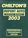 Chilton's Import Auto Service Manual 2003 Chilton's Import Auto Service Manual 2003