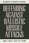 Defending Against Ballistic Missile Attacks: The Concept of Defensive Deterrence