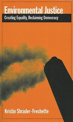 Environmental Justice: Creating Equality, Reclaiming Democracy (Environmental Ethics and Science Policy Series)